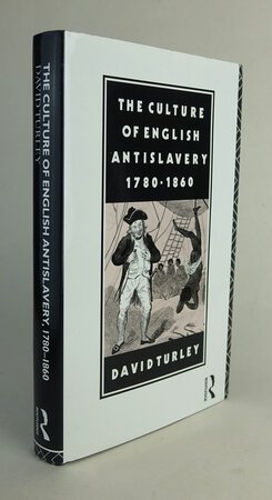THE CULTURE OF ENGLISH ANTISLAVERY 1780-1860. by TURLEY, David.