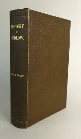 THE HISTORY OF LUDLOW AND ITS NEIGHBOURHOOD; by WRIGHT, Thomas