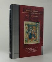 MEDIEVAL WOMEN: Texts and Contexts in Late Medieval Britain. by Edited by, WOGAN-BROWNE, Jocelyn; VOADEN, Rosalynn; DIAMOND, Arlyn; HUTCHISON, Ann; MEALE, Carol M; JOHNSON, Lesley.