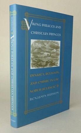 VIKING PIRATES AND CHRISTIAN PRINCES: by HUDSON, Benjamin.