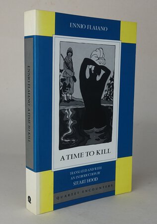 A TIME TO KILL. by FLAIANO, Ennio. Translated and Introduced by Stuart Hood.