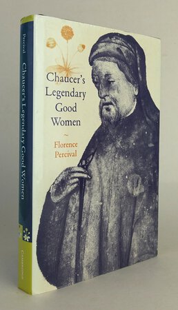 CHAUCER'S LEGENDARY GOOD WOMEN. by PERCIVAL, Florence.
