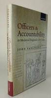 OFFICERS & ACCOUNTABILITY IN MEDIEVAL ENGLAND 1170-1300. by SABAPATHY, John.