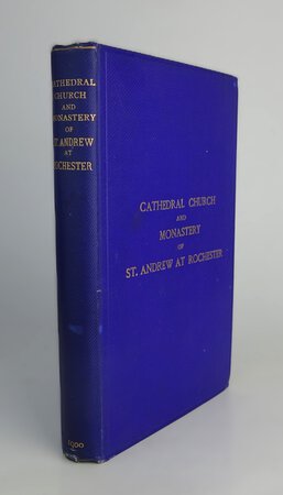 CATHEDRAL CHURCH AND MONASTERY OF ST. ANDREW AT ROCHESTER. by HOPE. W. H. St. John.