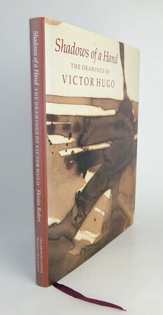 SHADOWS OF A HAND: THE DRAWINGS OF VICTOR HUGO. by RODARI, Florian; GEORGEL, Pierre; SANTE, Luc; PREVOST, Marie-Laure.