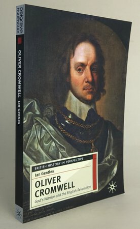 OLIVER CROMWELL: God’s Warrior and the English Revolution. by GENTLES, Ian.