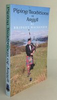 PIPING TRADITIONS OF ARGYLL by MACKENZIE, Bridget.