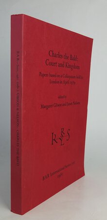 CHARLES THE BALD: COURT AND KINGDOM. by Edited by, GIBSON, Margaret; NELSON, Janet, with the assistance of David Ganz.
