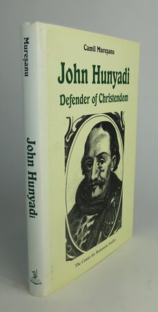 JOHN HUNYADI DEFENDER OF CHRISTENDOM. by MURESANU, Camil; translated by TREPTOW, Laura