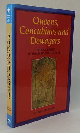 QUEENS, CONCUBINES AND DOWAGERS. by STAFFORD, Pauline.