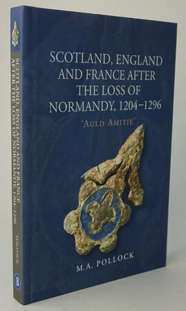 SCOTLAND, ENGLAND AND FRANCE AFTER THE LOSS OF NORMANDY, 1204-1296. by POLLOCK, M.A.
