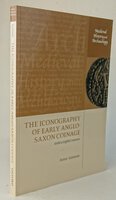 THE ICONOGRAPHY OF EARLY ANGLO-SAXON COINAGE. by GANNON, Anna.