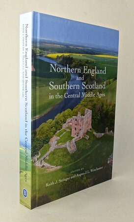 NORTHERN ENGLAND AND SOUTHERN SCOTLAND IN THE CENTRAL MIDDLE AGES. by Edited by: STRINGER, Keith J.; WIMCHESTER, Angus J.L.