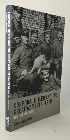 CORPORAL HITLER AND THE GREAT WAR 1914-1918 by WILLIAMS, John F.