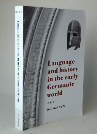 LANGUAGE AND HISTORY IN THE EARLY GERMANIC WORLD. by GREEN, D.H.