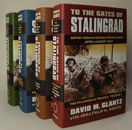 THE STALINGRAD TRILOGY. In Four Volumes. by GLANTZ, David M. With HOUSE, Jonathan M.