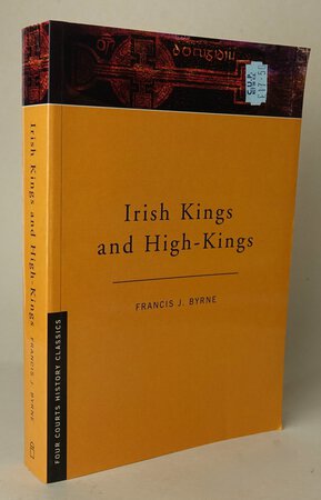 IRISH KINGS AND HIGH-KINGS. by BYRNE, Francis John.
