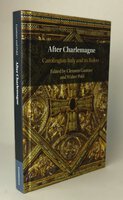 AFTER CHARLEMAGNE: Carolingian Italy and its Rulers. by Edited by, GANTNER, Clemens; POHL, Walter.