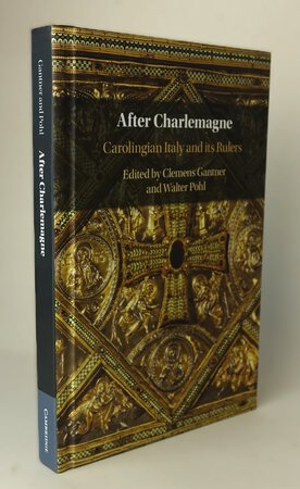 AFTER CHARLEMAGNE: Carolingian Italy and its Rulers. by Edited by, GANTNER, Clemens; POHL, Walter.
