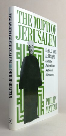THE MUFTI OF JERUSALEM. by MATTAR, Philip.