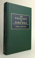 THE ITALIAN NAVY IN WORLD WAR II by SADKOVICH, James J.