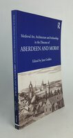 MEDIEVAL ART, ARCHITECTURE AND ARCHAEOLOGY IN THE DIOCESES OF ABERDEEN AND MORAY. by Edited by GEDDES, Jane.