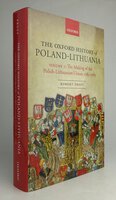 THE OXFORD HISTORY OF POLAND-LITHUANIA, Volume I. by FROST, Robert.
