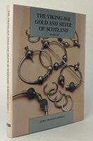 THE VIKING AGE GOLD AND SILVER OF SCOTLAND. by GRAHAM-CAMPBELL, James, et al. With special photography by Ian Larner, and new drawings by Helen Jackson.
