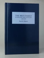 THE BRUS FAMILY IN ENGLAND AND SCOTLAND 1100-1295. by BLAKELY, Ruth M.