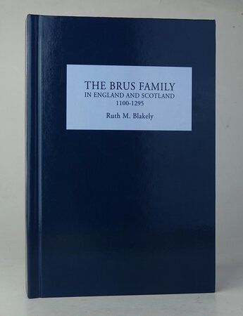 THE BRUS FAMILY IN ENGLAND AND SCOTLAND 1100-1295. by BLAKELY, Ruth M.