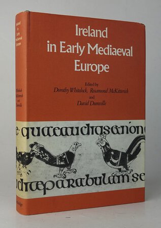 IRELAND IN EARLY MEDIEVAL EUROPE. by Edited by, WHITELOCK, Dorothy; McKITTERICK, Rosamund; DUMVILLE, David.