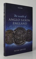 THE WEALTH OF ANGLO-SAXON ENGLAND. by SAWYER, Peter.