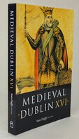 MEDIEVAL DUBLIN XVI. by Edited by, DUFFY, Sean.
