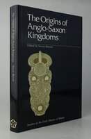 THE ORIGINS OF ANGLO-SAXON KINGDOMS. by Edited by: BASSETT, Steven.