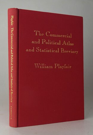 THE COMMERCIAL AND POLITICAL ATLAS AND STATISTICAL BREVIARY by PLAYFAIR, William; edited and introduced by SPENCE, Ian, WAINER, Howard.