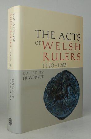 THE ACTS OF WELSH RULERS, 1120-1283. by Edited by: PRYCE, Huw, with the assistance of Charles Insley.