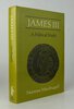 Another image of JAMES III: A Political Study. by MACDOUGALL, Norman.