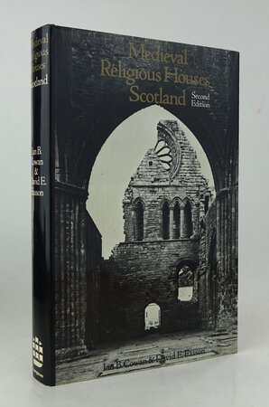 MEDIEVAL RELIGIOUS HOUSES: SCOTLAND. by COWAN, Ian B.; EASSON, David E. Foreword by David Knowles and maps by R. Neville Hadcock.