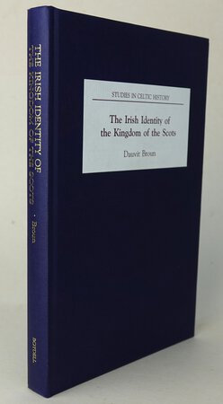 THE IRISH IDENTITY OF THE KINGDOM OF THE SCOTS IN THE TWELFTH AND THIRTEENTH CENTURIES. by BROUN, Dauvit.