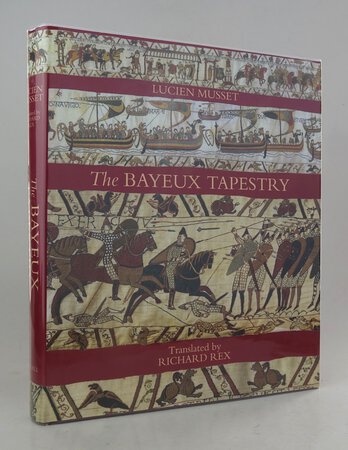 THE BAYEUX TAPESTRY by MUSSET, Lucien; translated by REX, Richard.