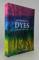 THE DIVERSITY OF DYES IN HISTORY AND ARCHAEOLOGY. by KIRBY, Jo, et al.