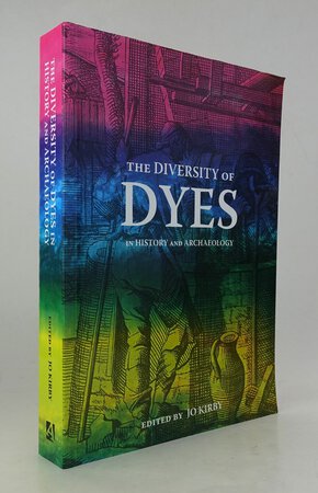 THE DIVERSITY OF DYES IN HISTORY AND ARCHAEOLOGY. by KIRBY, Jo, et al.