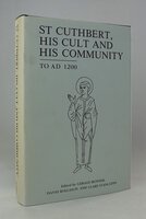 ST. CUTHBERT, HIS CULT AND HIS COMMUNITY TO AD 1200. by Edited by BONNER, Gerald, ROLLASON, David and STANCLIFFE, Clare.