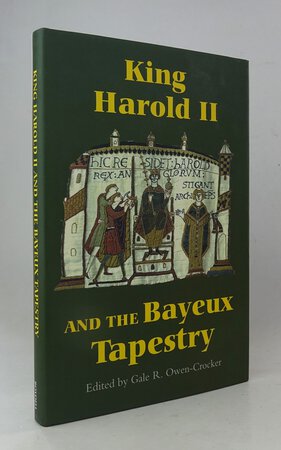 KING HAROLD II AND THE BAYEUX TAPESTRY. by OWEN-CROCKER, Gale R.