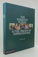 THE BARBIZON SCHOOL & THE ORIGINS OF IMPRESSIONISM. by ADAMS, Stevens.