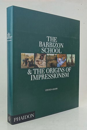 THE BARBIZON SCHOOL & THE ORIGINS OF IMPRESSIONISM. by ADAMS, Stevens.