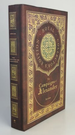 THE CAMPAIGNS OF ALEXANDER. by ARRIAN. Literally translated, with a commentary, from the Greek of Arrian the Nicomedian, by CHINNOCK, E.J., LL.B., London, rector of Dumfries Academy.