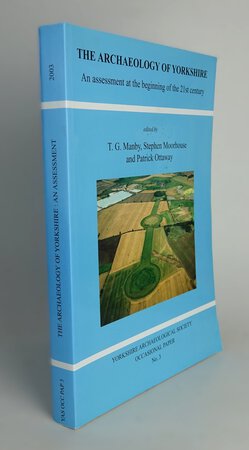 THE ARCHAEOLOGY OF YORKSHIRE. by edited by MANBY, T.G., MOORHOUSE, Stephen and OTTAWAY, Patrick.