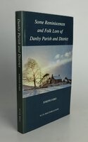 SOME REMINISCENCES AND FOLK LORE OF DANBY PARISH AND DISTRICT. by FORD, Joseph.