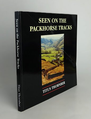SEEN ON THE PACKHORSE TRACKS. by THORNBER, Titus.